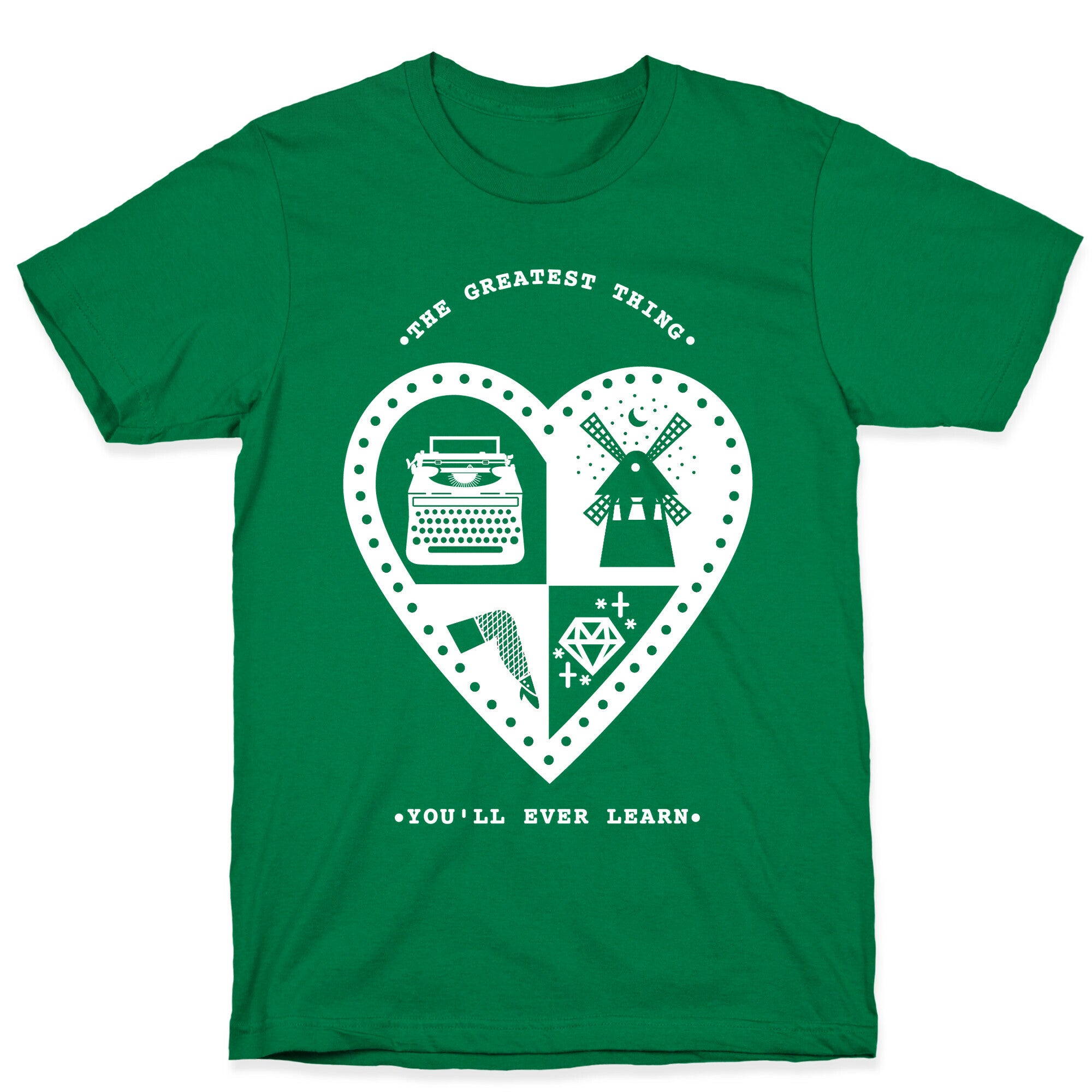 The Greatest Thing You'll Ever Learn T-Shirt